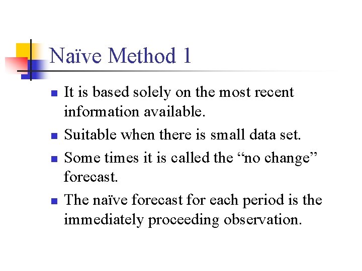 Naïve Method 1 n n It is based solely on the most recent information