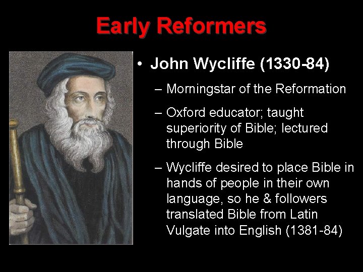 Early Reformers • John Wycliffe (1330 -84) – Morningstar of the Reformation – Oxford