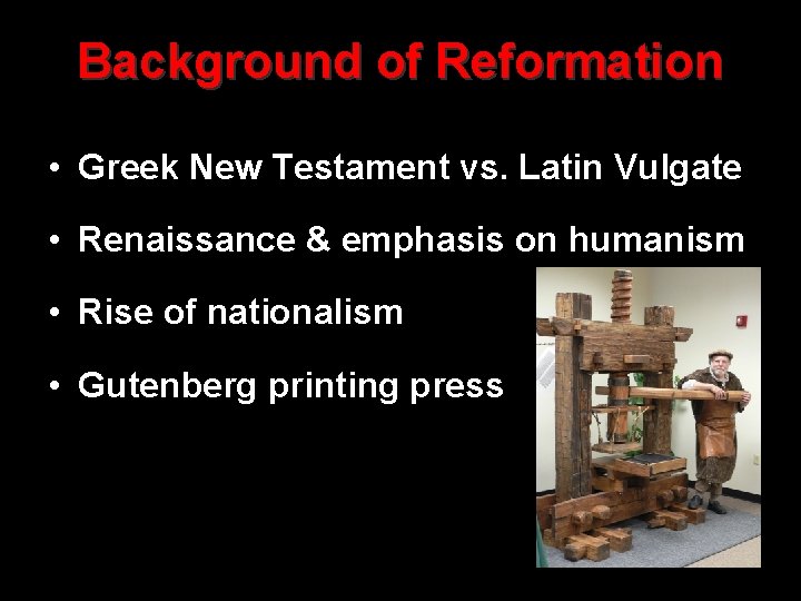 Background of Reformation • Greek New Testament vs. Latin Vulgate • Renaissance & emphasis