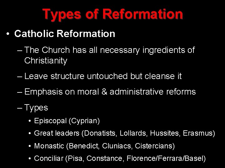 Types of Reformation • Catholic Reformation – The Church has all necessary ingredients of