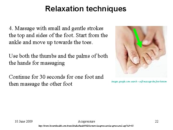 Relaxation techniques 4. Massage with small and gentle strokes the top and sides of