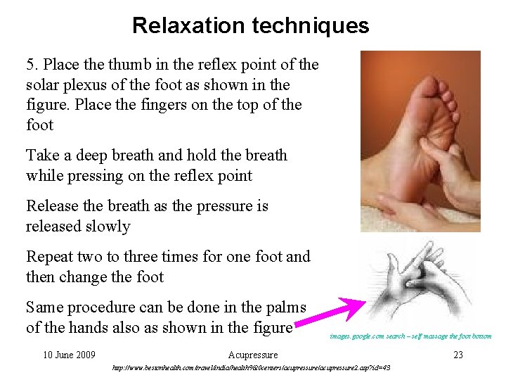 Relaxation techniques 5. Place thumb in the reflex point of the solar plexus of