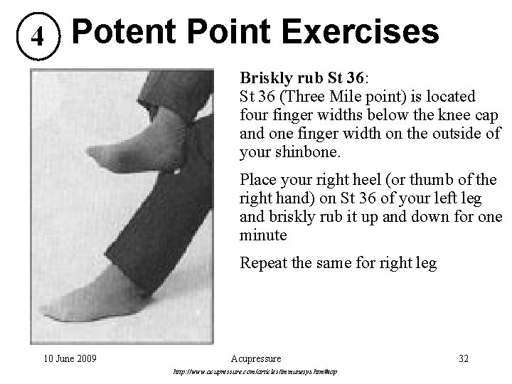 4 Potent Point Exercises Briskly rub St 36: St 36 (Three Mile point) is