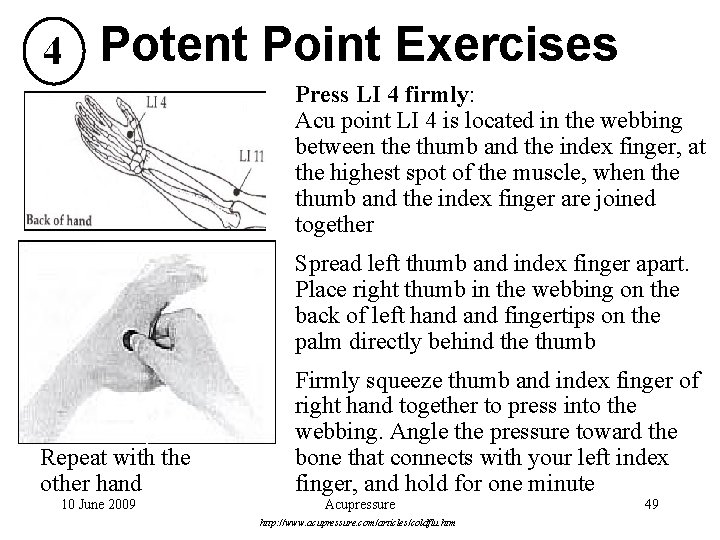 4 Potent Point Exercises Press LI 4 firmly: Acu point LI 4 is located