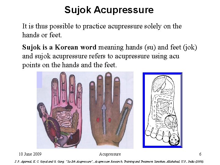 Sujok Acupressure It is thus possible to practice acupressure solely on the hands or