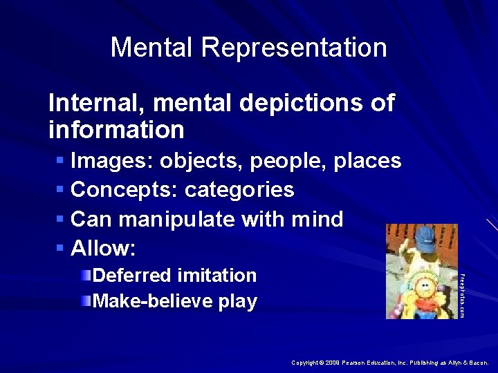 Mental Representation Internal, mental depictions of information § Images: objects, people, places § Concepts: