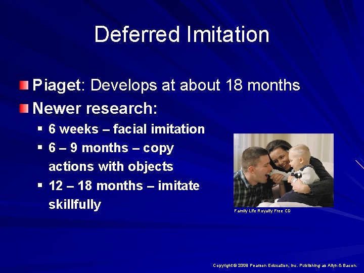 Deferred Imitation Piaget: Develops at about 18 months Newer research: § 6 weeks –