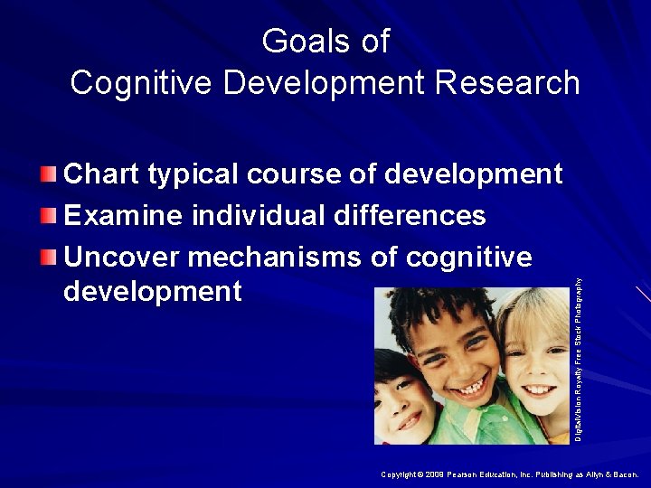 Chart typical course of development Examine individual differences Uncover mechanisms of cognitive development Digital.