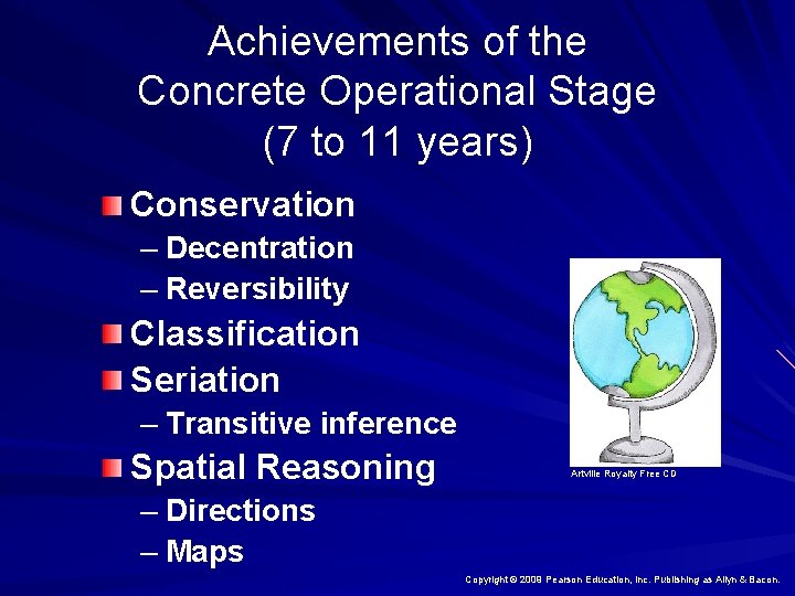 Achievements of the Concrete Operational Stage (7 to 11 years) Conservation – Decentration –