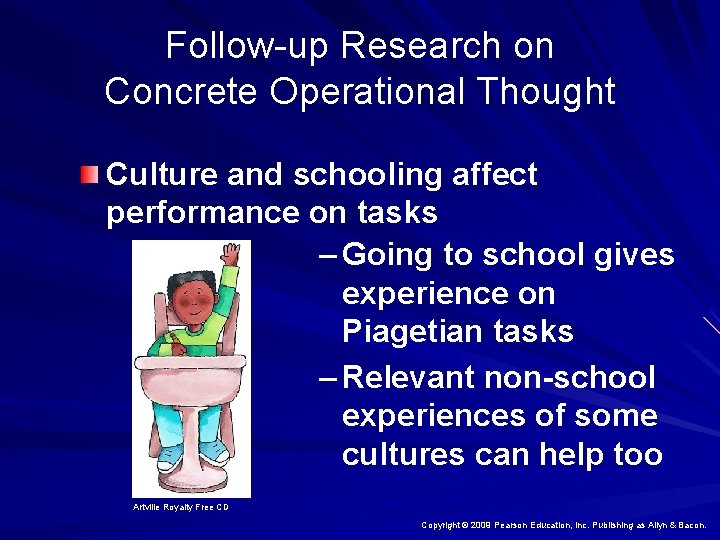 Follow-up Research on Concrete Operational Thought Culture and schooling affect performance on tasks –