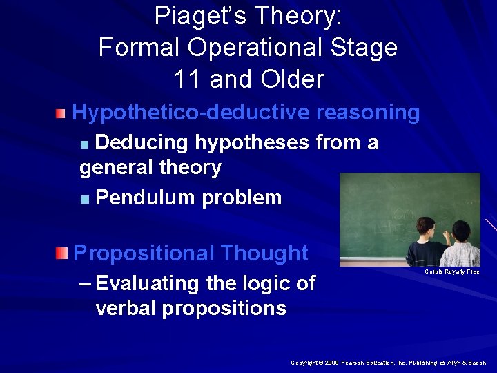 Piaget’s Theory: Formal Operational Stage 11 and Older Hypothetico-deductive reasoning Deducing hypotheses from a