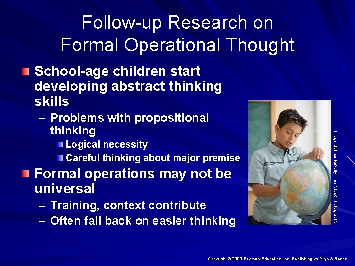 Follow-up Research on Formal Operational Thought School-age children start developing abstract thinking skills Logical