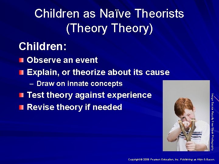 Children as Naïve Theorists (Theory) Children: Observe an event Explain, or theorize about its