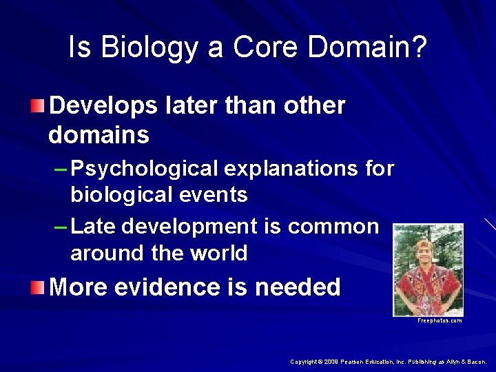 Is Biology a Core Domain? Develops later than other domains – Psychological explanations for