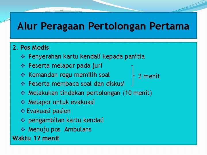 Alur Peragaan Pertolongan Pertama 2. Pos Medis v Penyerahan kartu kendali kepada panitia v