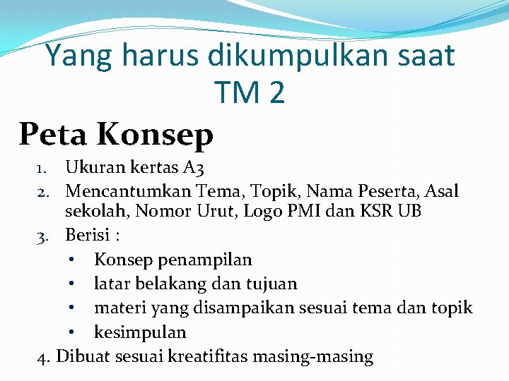 Yang harus dikumpulkan saat TM 2 Peta Konsep 1. Ukuran kertas A 3 2.