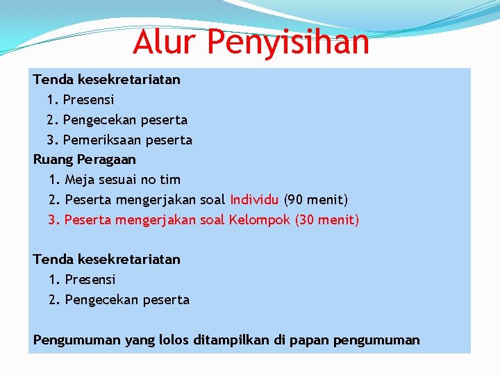 Alur Penyisihan Tenda kesekretariatan 1. Presensi 2. Pengecekan peserta 3. Pemeriksaan peserta Ruang Peragaan