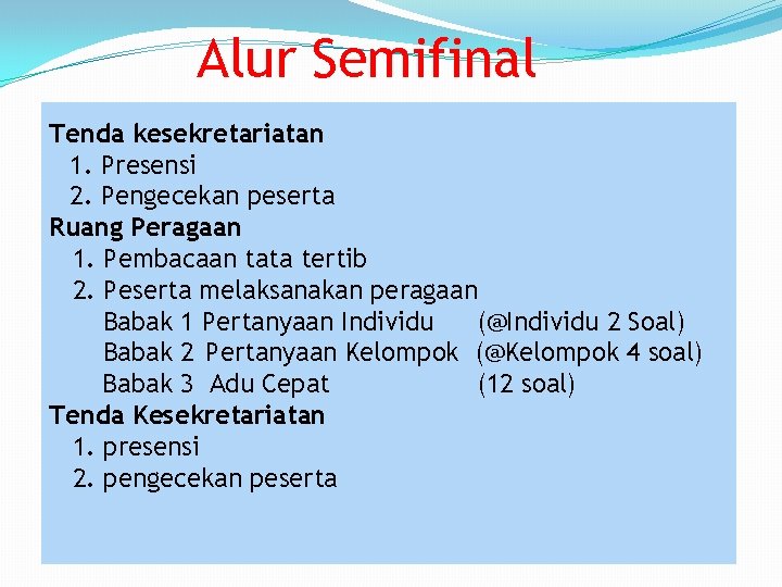 Alur Semifinal Tenda kesekretariatan 1. Presensi 2. Pengecekan peserta Ruang Peragaan 1. Pembacaan tata