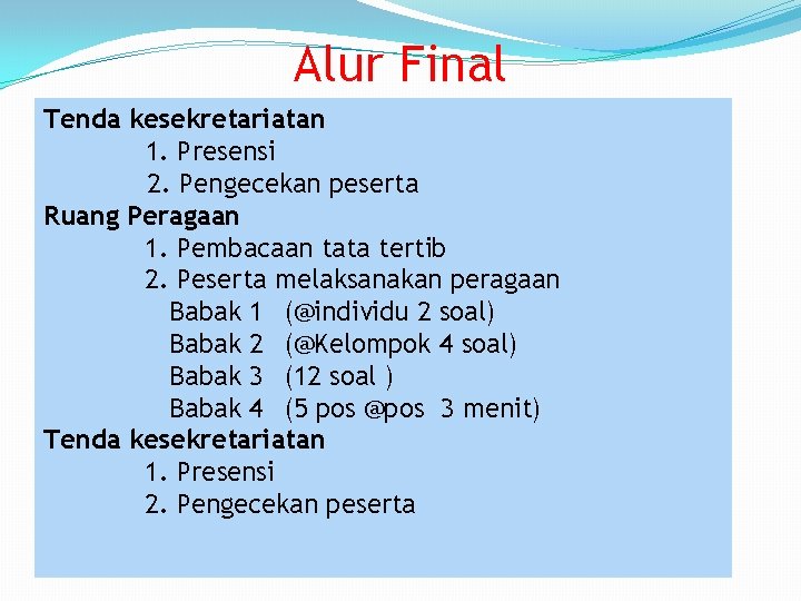 Alur Final Tenda kesekretariatan 1. Presensi 2. Pengecekan peserta Ruang Peragaan 1. Pembacaan tata