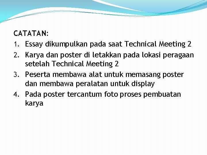 CATATAN: 1. Essay dikumpulkan pada saat Technical Meeting 2 2. Karya dan poster di