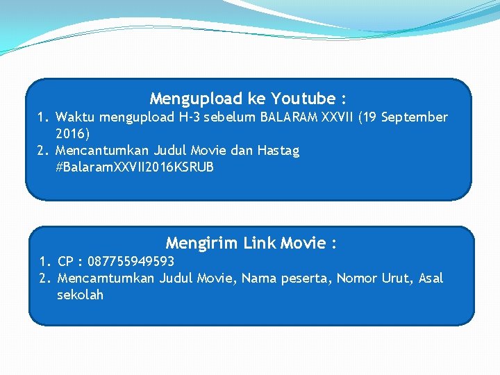 Mengupload ke Youtube : 1. Waktu mengupload H-3 sebelum BALARAM XXVII (19 September 2016)