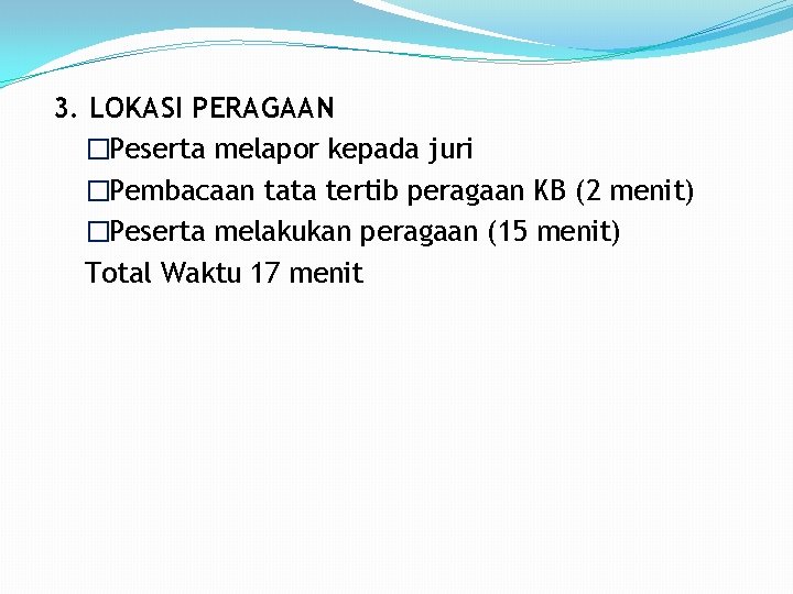 3. LOKASI PERAGAAN �Peserta melapor kepada juri �Pembacaan tata tertib peragaan KB (2 menit)