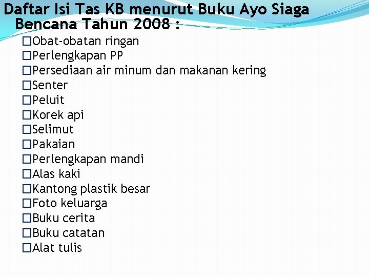 Daftar Isi Tas KB menurut Buku Ayo Siaga Bencana Tahun 2008 : �Obat-obatan ringan