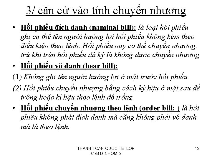 3/ căn cứ vào tính chuyển nhượng • Hối phiếu đích danh (naminal bill):