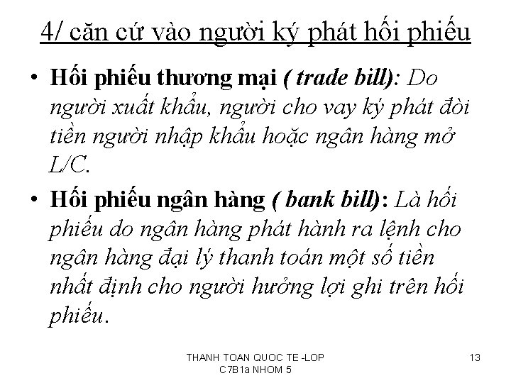 4/ căn cứ vào người ký phát hối phiếu • Hối phiếu thương mại