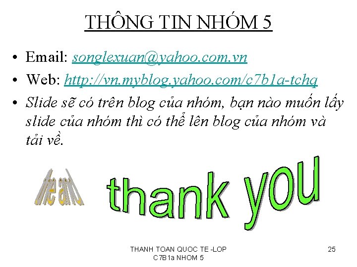 THÔNG TIN NHÓM 5 • Email: songlexuan@yahoo. com. vn • Web: http: //vn. myblog.