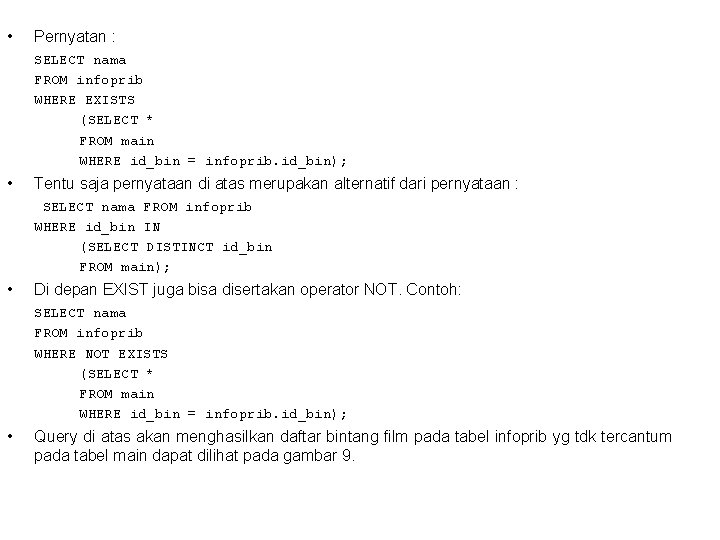  • Pernyatan : SELECT nama FROM infoprib WHERE EXISTS (SELECT * FROM main