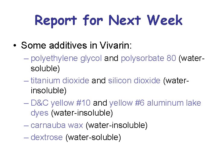 Report for Next Week • Some additives in Vivarin: – polyethylene glycol and polysorbate