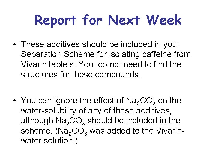 Report for Next Week • These additives should be included in your Separation Scheme