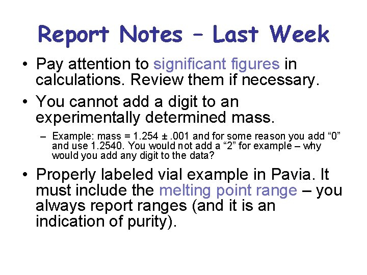 Report Notes – Last Week • Pay attention to significant figures in calculations. Review