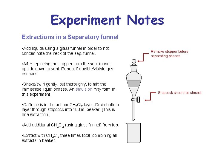Experiment Notes Extractions in a Separatory funnel • Add liquids using a glass funnel