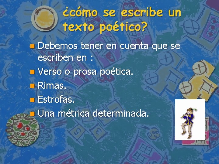 ¿cómo se escribe un texto poético? Debemos tener en cuenta que se escriben en