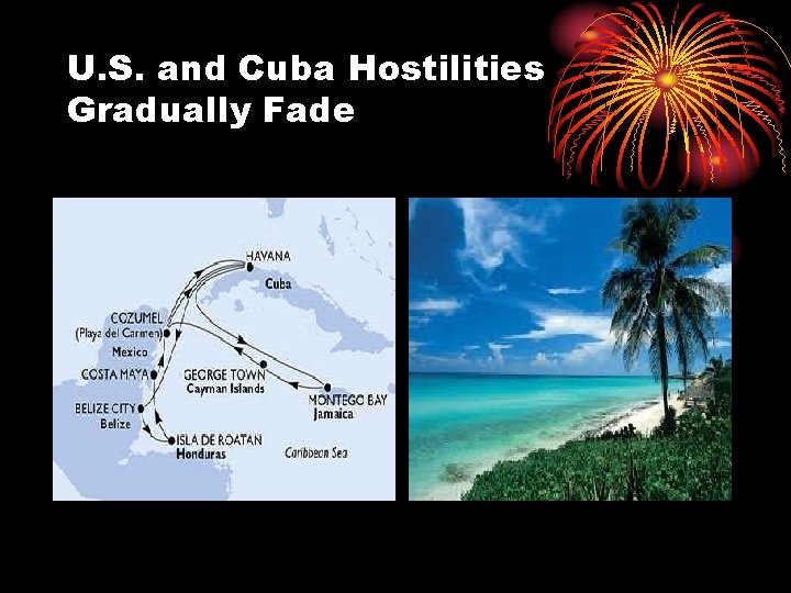 U. S. and Cuba Hostilities Gradually Fade 