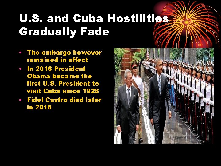 U. S. and Cuba Hostilities Gradually Fade • The embargo however remained in effect