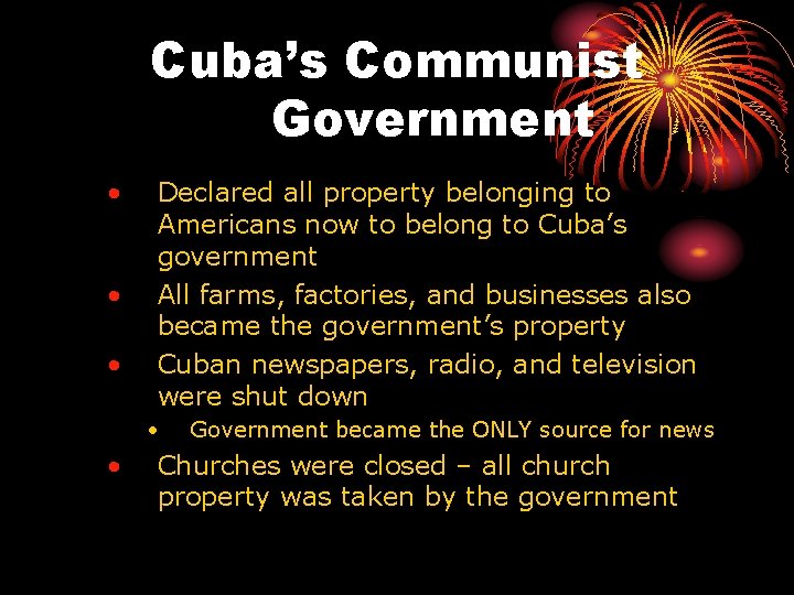 Cuba’s Communist Government • • • Declared all property belonging to Americans now to