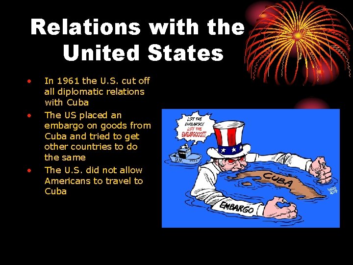 Relations with the United States • • • In 1961 the U. S. cut