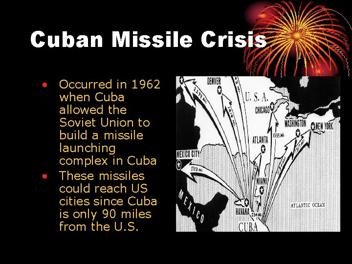 Cuban Missile Crisis • Occurred in 1962 when Cuba allowed the Soviet Union to
