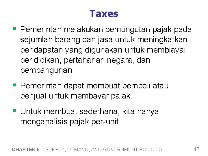 Taxes § Pemerintah melakukan pemungutan pajak pada sejumlah barang dan jasa untuk meningkatkan pendapatan