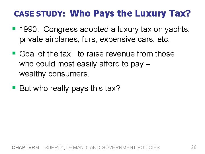 CASE STUDY: Who Pays the Luxury Tax? § 1990: Congress adopted a luxury tax