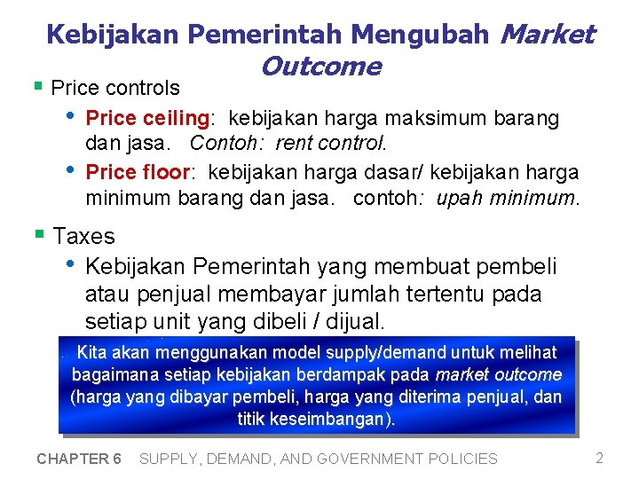 Kebijakan Pemerintah Mengubah Market § Price controls • • Outcome Price ceiling: kebijakan harga