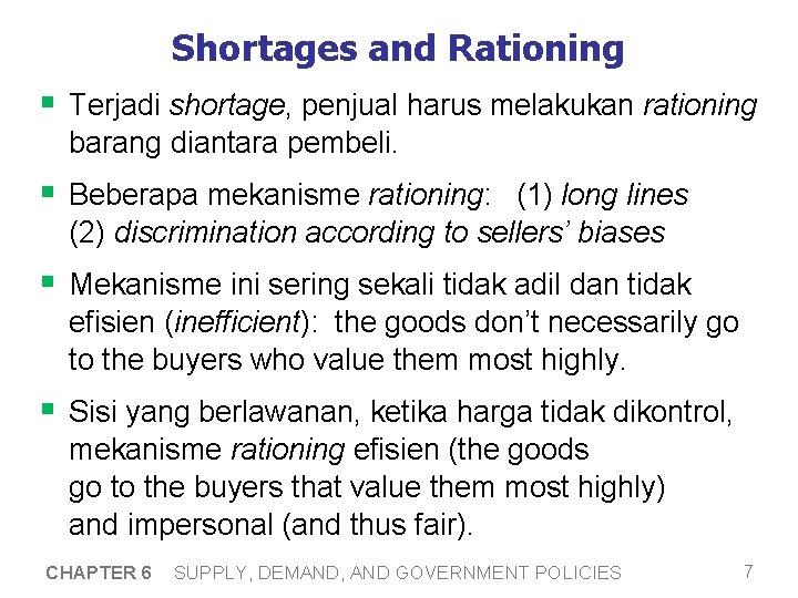 Shortages and Rationing § Terjadi shortage, penjual harus melakukan rationing barang diantara pembeli. §