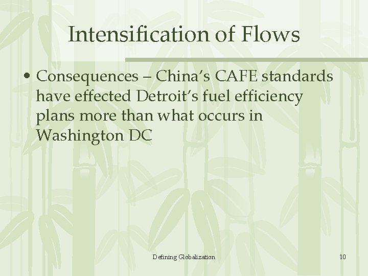 Intensification of Flows • Consequences – China’s CAFE standards have effected Detroit’s fuel efficiency