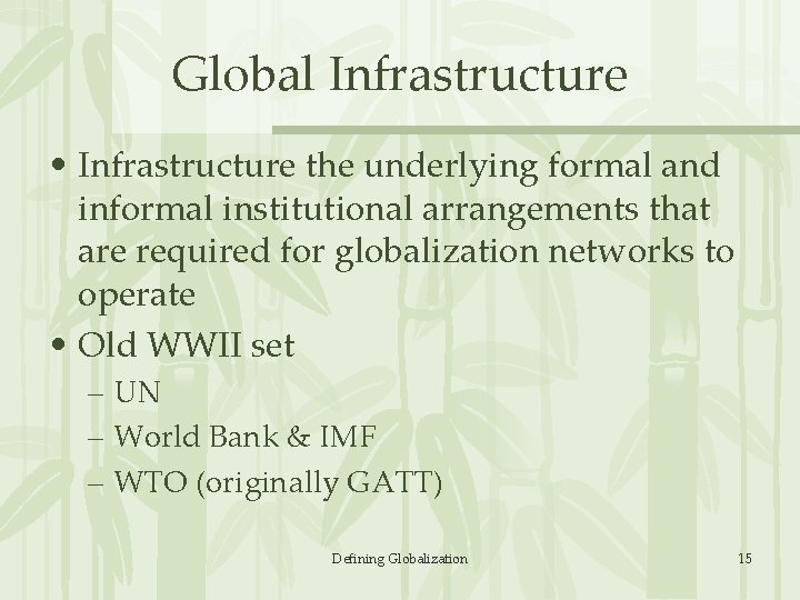 Global Infrastructure • Infrastructure the underlying formal and informal institutional arrangements that are required