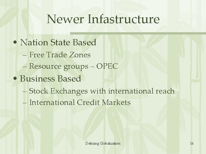 Newer Infastructure • Nation State Based – Free Trade Zones – Resource groups –