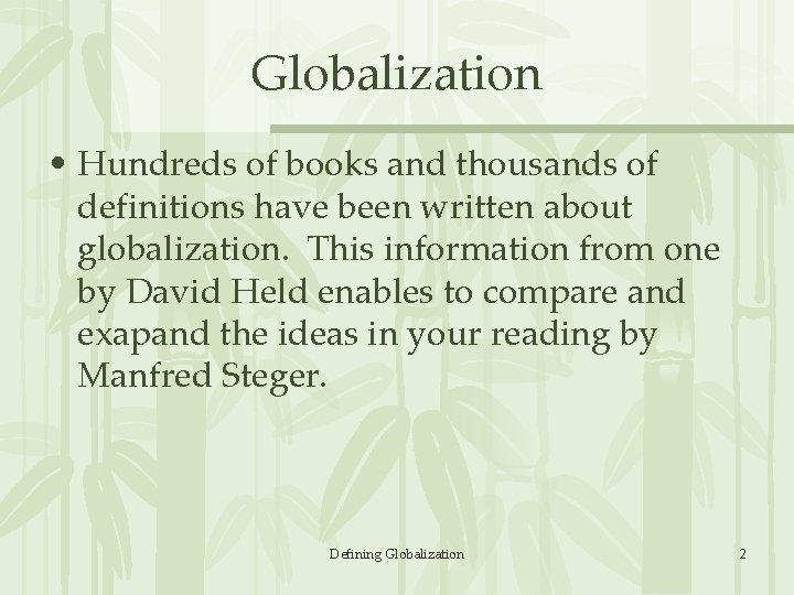 Globalization • Hundreds of books and thousands of definitions have been written about globalization.