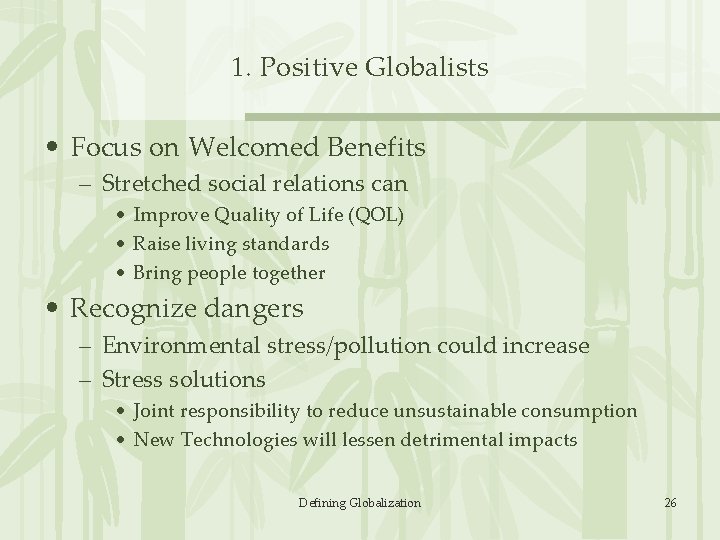 1. Positive Globalists • Focus on Welcomed Benefits – Stretched social relations can •